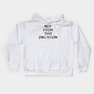Trippy Quote Not From This Dimension Glitch Art Kids Hoodie
